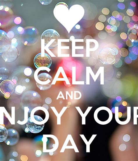 Keep Calm And Enjoy Your Day Poster Bebe Keep Calm O Matic