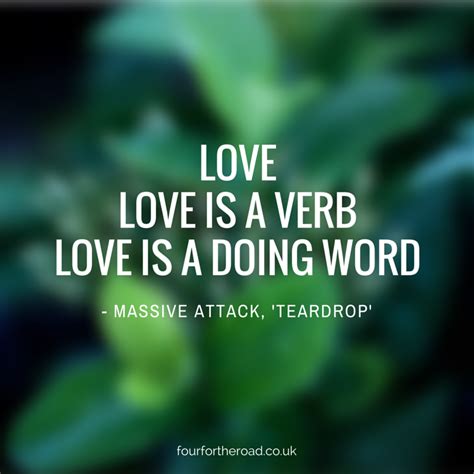 365 daily inspirations to bring love alive: Love quote. A Massive Attack quote about love. "Love is a verb. Love is a doing word." | Love is ...
