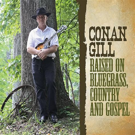 Raised On Bluegrass Country And Gospel By Conan Gill Uk Music