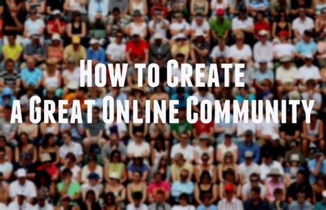 How To Create A Great Online Community Online Community People
