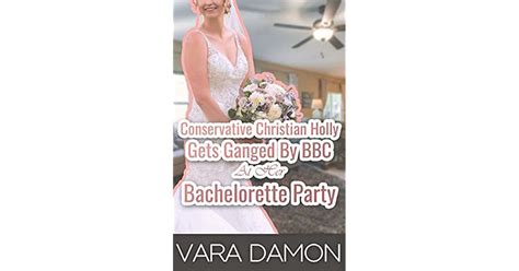 Conservative Christian Holly Gets Ganged By Bbc At Her Bachelorette Party By Vara Damon