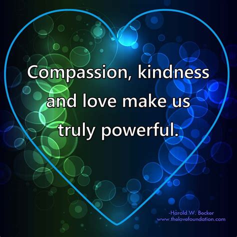 Compassion Kindness And Love Make Us Truly Powerful True Love