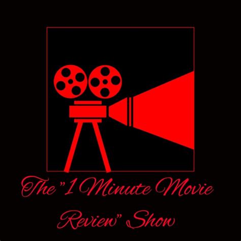 The 1 Minute Movie Review Show By 1minute On Apple Podcasts