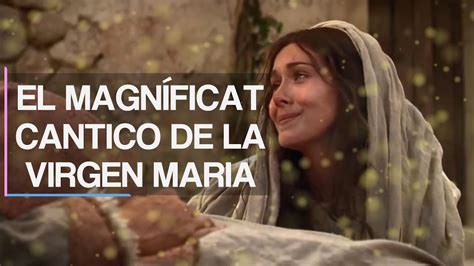 El MagnÍficat CÁntico De La Virgen MarÍa Youtube