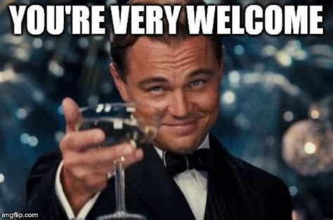 25 Youre Welcome Memes You Can Totally Use Today