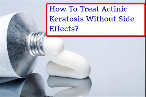 How To Treat Actinic Keratosis Best Actinic Keratosis Treatment
