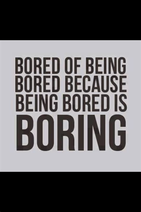 Im Bored Bored Quotes Bored Funny Funny Quotes