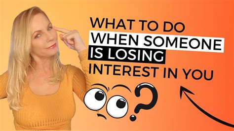 What To Do When Someone Is Losing Interest In You Youtube