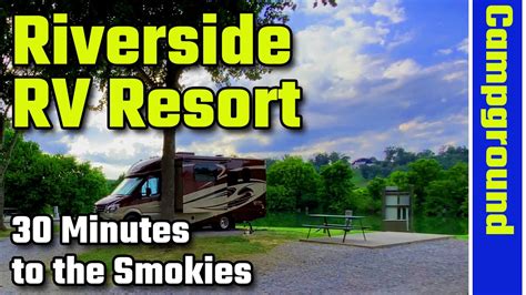 Riverside Rv Resort Tour Sevierville Tennessee Smoky Mountains Rv