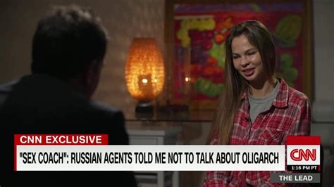 Sex Coach Russian Agents Told Me Not To Talk About Putin Crony Cnn