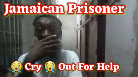 jamaican prisoner cry out for help must watch jan 22 2022 youtube