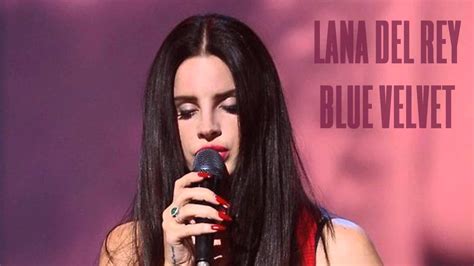 Lana Del Rey Blue Velvet Full Youtube