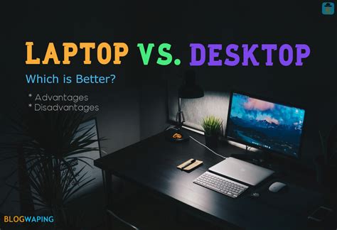 Laptop Vs Desktop Which Is Better Blogwaping