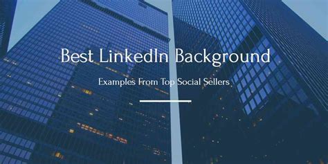 Best Linkedin Background Examples From Top Social Sellers [100 Leads Week] Anyleads
