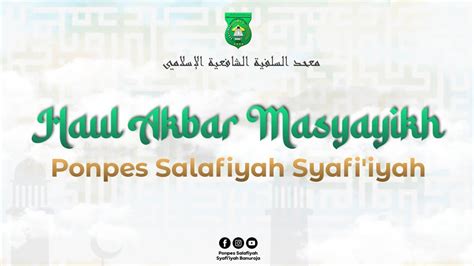 Haul Akbar Masyayikh Pondok Pesantren Salafiyah Syafi Iyah Banuroja