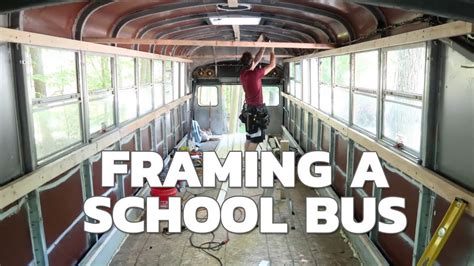 Skoolie Bus Conversion Ep 7 How To Frame A School Bus Interior