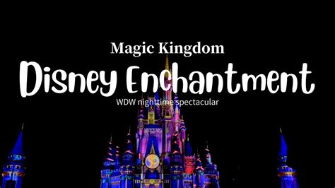 Wdw Disney Enchantment Magic Kingdom Youtube