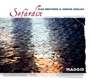 Sefardix Maggid By Ole Brothers Jorgos Skolias Album Sephardic