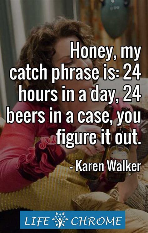Karen Walker Quotes Karen Walker Quotes Quotes By Famous People