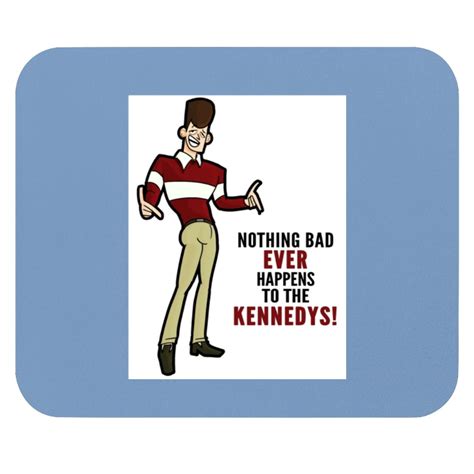 Clone High Jfk Nothing Bad Ever Happens To The Kennedys Mouse Pads