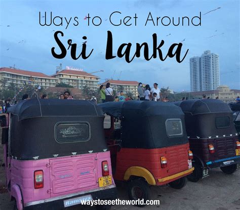 Ways To Get Around Sri Lanka Sri Lanka Ways To Travel Historical Sites