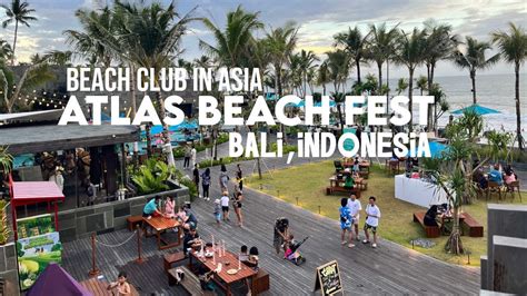 Atlas Beach Fest Walking Tour Around Beach Club Bali Indonesia Youtube