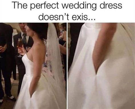 The Perfect Wedding Dress Doesnt Exist Funny Pictures Funny Images Quotes Photos Pics