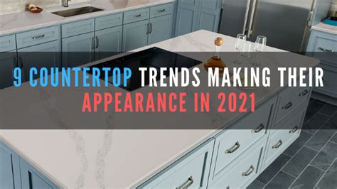 9 Countertop Trends Making Their Appearance In 2021