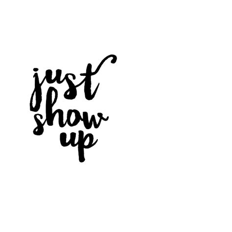 Just Show Up Wall Quote Decal