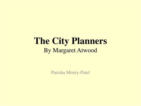 Ppt The City Planners By Margaret Atwood Powerpoint Presentation
