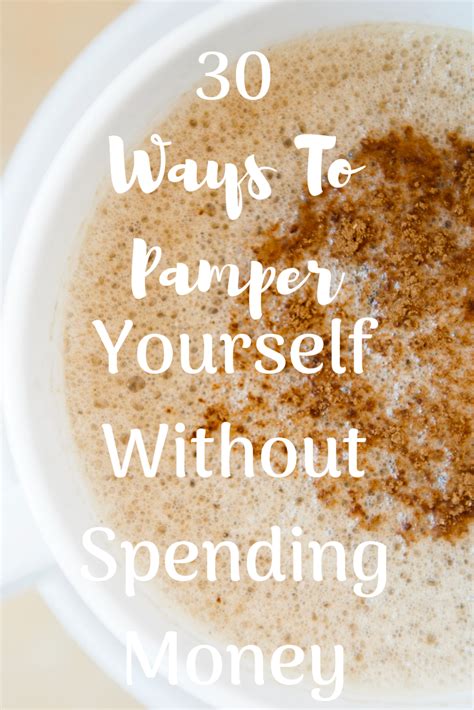 Are You Looking To Pamper Yourself Without Spending All Of Your Money Here Are 30 Ways To Treat