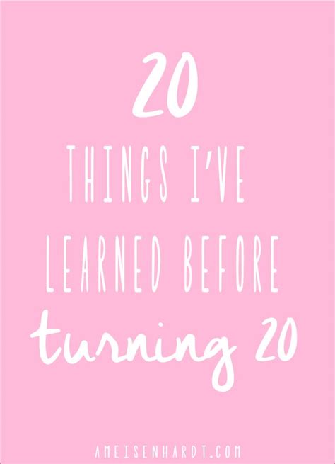 20 Things Ive Learned Before I Turn 20 Learning Turn Ons Post