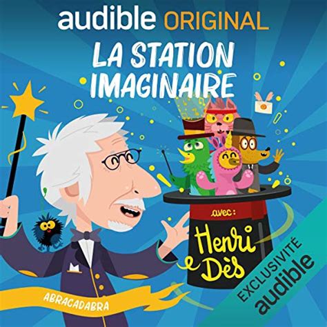 La Station Imaginaire Henri Dès Présente Abracadabra By Divers