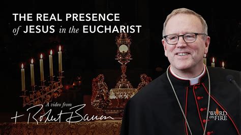 The Real Presence Of Jesus In The Eucharist Bishop Robert Barron