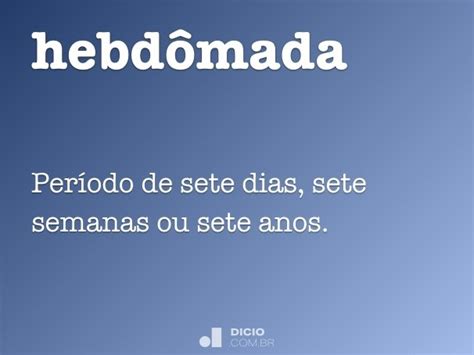 Hebd Mada Dicio Dicion Rio Online De Portugu S