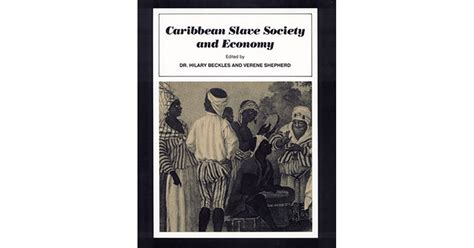 Caribbean Slave Society And Economy A Student Reader By Hilary Mcd