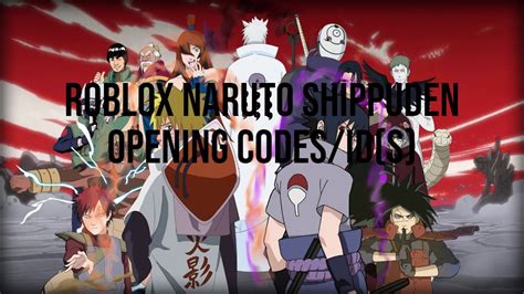 Roblox Naruto Shippuden Opening Codesids Youtube