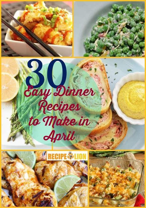 30 Easy Dinner Recipes To Make In April Easy Holiday Recipes Seasonal