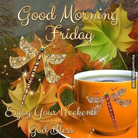 Good Morning Friday Enjoy Your Weekend God Bless Pictures Photos