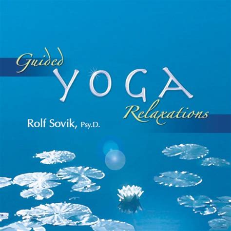 Guided Yoga Relaxations Hörbuch Download Rolf Sovik Psyd Rolf Sovik Psyd Himalayan