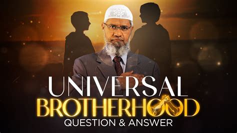 Universal Brotherhood Question And Answer Dr Zakir Naik Youtube
