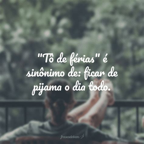 Frases Engraçadas Sobre As Ferias