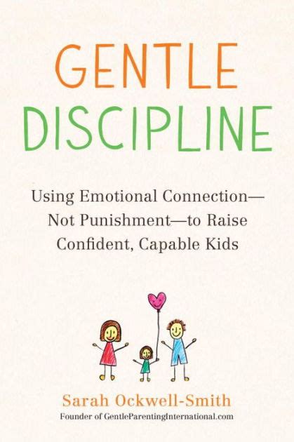 Gentle Discipline Using Emotional Connection Not Punishment To Raise