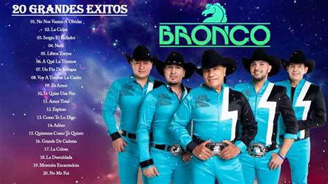 Grupo Bronco Éxitos Sus Mejores Canciones Romanticas Los 20 Grandes