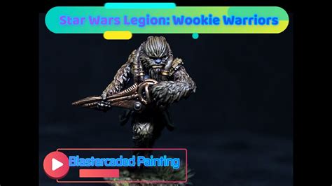 Painting Star Wars Legion Wookie Warriors Youtube