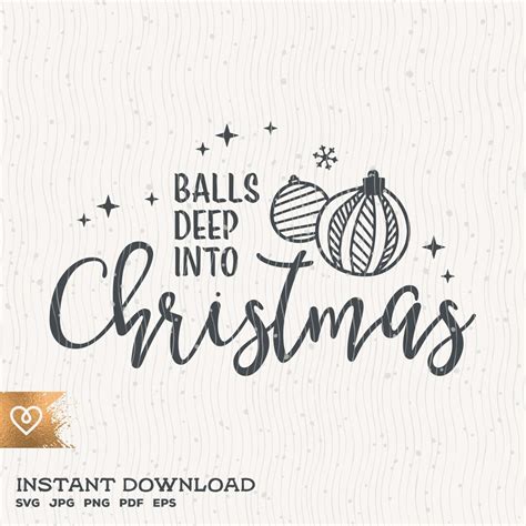 Balls Deep Into Christmas Svg Funny Christmas Balls Deep Svg Etsy
