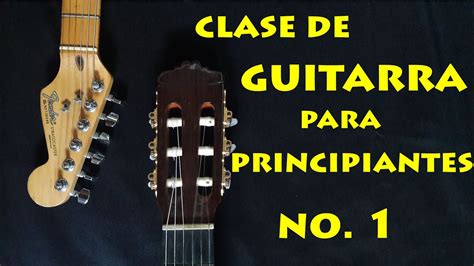 Clase De Guitarra Para Principiantes No 1 Youtube