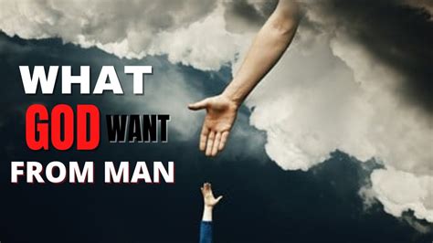 What Does God Actually Want From Man Youtube