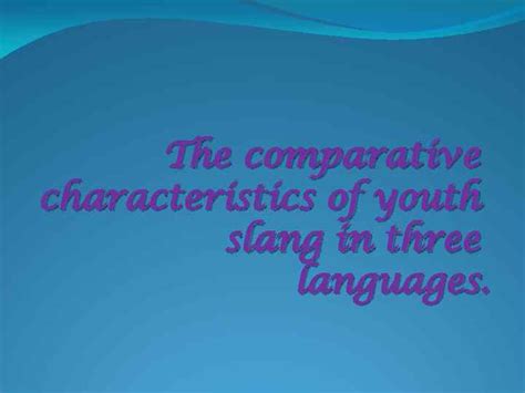 The Comparative Characteristics Of Youth Slang In Three