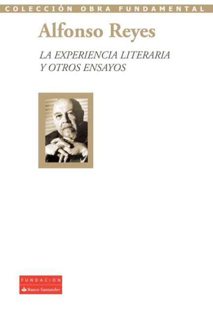 La Experiencia Literaria Y Otros Ensayos By Alfonso Reyes Ebook